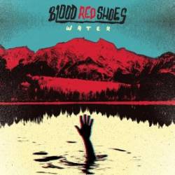 Blood Red Shoes : Water
